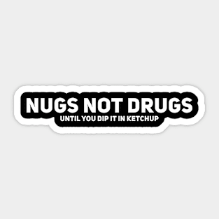 nugs not drugs Sticker